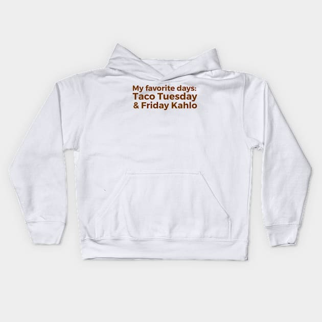 Taco Tuesday & Friday Kahlo Kids Hoodie by MessageOnApparel